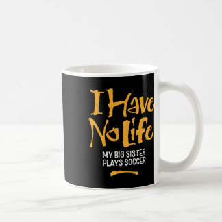 Jag Har Inget Liv Min Stora Syster Spelar Fotboll Kaffemugg