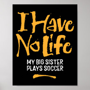 Jag Har Inget Liv Min Stora Syster Spelar Fotboll Poster