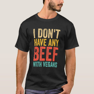 Jag har inget nötkött med Vegans Dubbla Entendre T Shirt