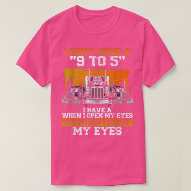 Jag har inte 9 till 5 lastbilschaufför i Lastbil T Shirt (Design framsida)