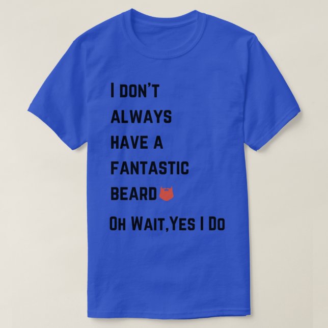 Jag har inte alltid ett fantastiskt skägg.. t shirt (Design framsida)