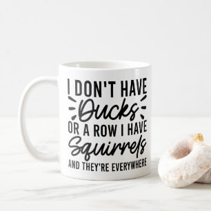 Jag Har Inte Ankor Eller En Rad Jag Har Ekorrar Ro Kaffemugg