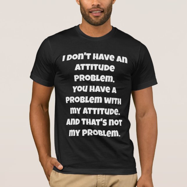 Jag har inte Attitudproblem Tee, roligt citat T Shirt (Framsida)