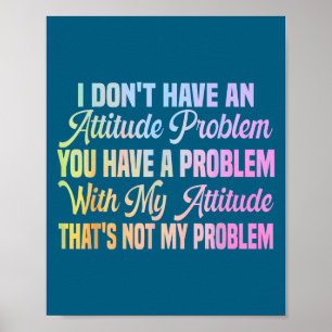 Jag har inte attitydproblem rolig sarksatisk citat poster