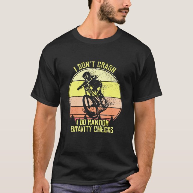 Jag har inte Crash Mountain Bike Mtb Downhill Moun T Shirt (Framsida)