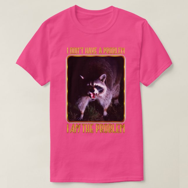 Jag har inte det problem jag är problemet t shirt (Design framsida)