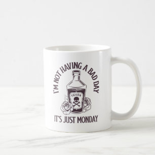 Jag har inte en dålig dag - Det är bara måndag Kaffemugg