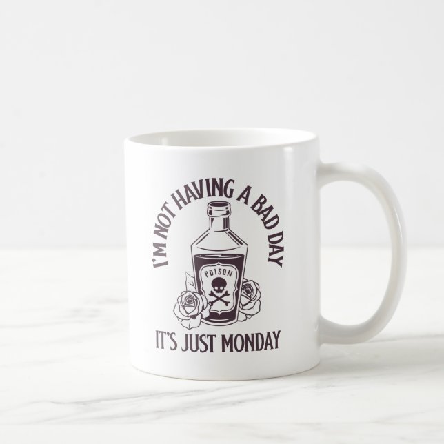 Jag har inte en dålig dag - Det är bara måndag Kaffemugg (Höger)