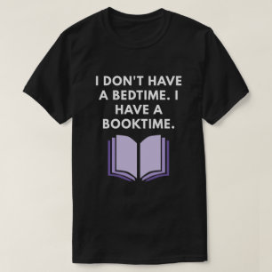 Jag har inte en läggdags. Jag har en Booktime. T-shirt