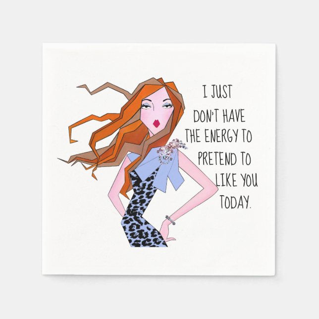 "Jag har inte energi att låtsas gilla dig." Pappersservett (Framsidan)