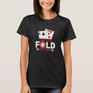 Jag har inte ens flugit min Tvätt kasino Gambling T Shirt