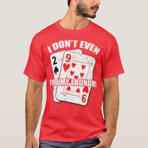 Jag har inte ens sett min Tvätt Poker Gambling Cas T Shirt