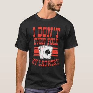 Jag har inte ens sett min Tvätt-skiva. T Shirt