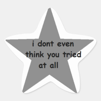 Jag har inte ens Tänka att du har försökt på alla  Stjärnformat Klistermärke