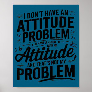 Jag har inte ett attitydproblem rolig sarksatisk poster