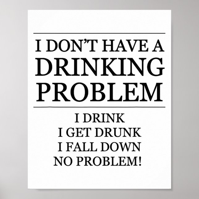 Jag Har Inte Ett Drickproblem - Jag Dricker, Jag F Poster (Framsidan)