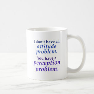 Jag har inte ett inställningproblem kaffemugg