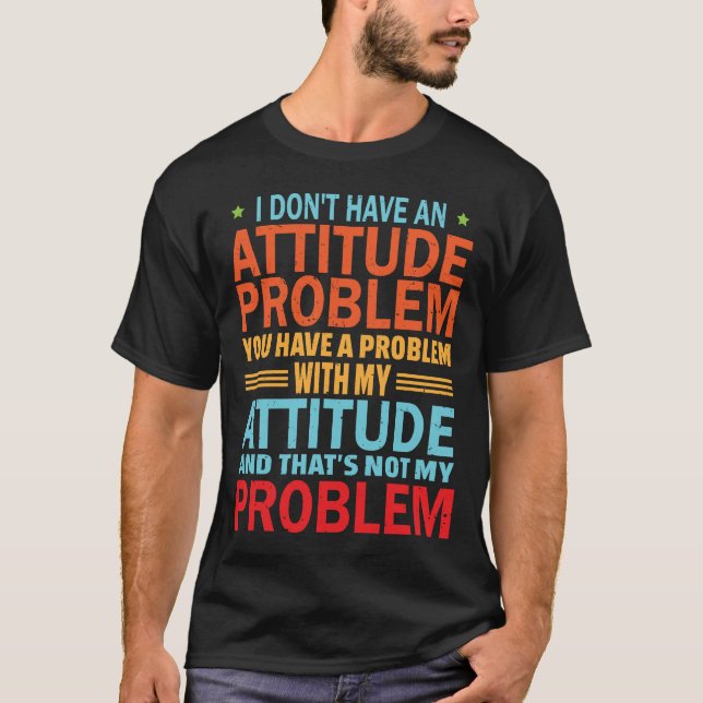 Jag Har Inte Ett Problem Med Attityd Rolig Sa  T-S T Shirt (Framsida)