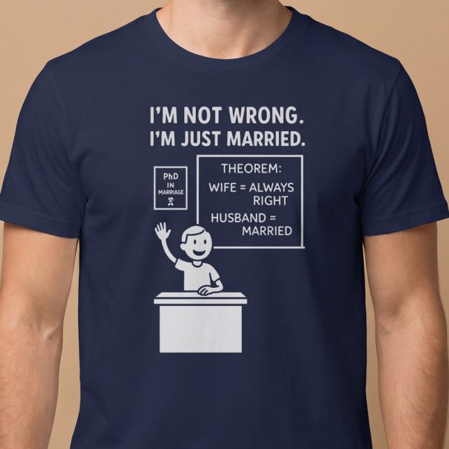 Jag har inte fel. Jag är bara gift. Make T Shirt (Skapare uppladdad)