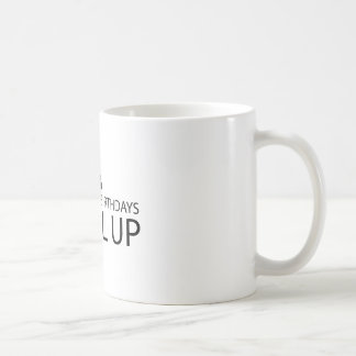 Jag har inte födelsedagar som jag jämnar upp kaffemugg