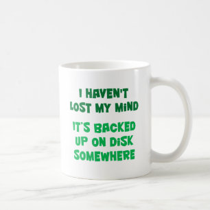 Jag har inte förlorade min mening kaffemugg