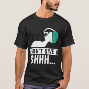 Jag har inte ge en shhh Anesthesia doktor anesteti T Shirt