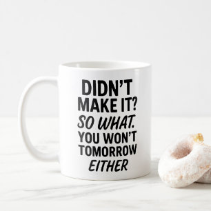 Jag har inte gjort det. Antimotivationsoffert Kaffemugg