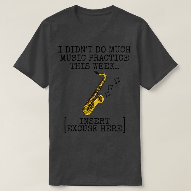 Jag har inte gjort mycket musik i saxofon Saxophon T Shirt (Design framsida)