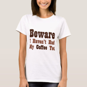 Jag har inte haft mitt kaffe än t shirt