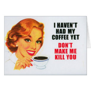 JAG HAR INTE HAFT MITT KAFFE YET… kortet Hälsningskort