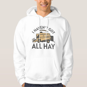 Jag har inte Har hela Hay Hoodie