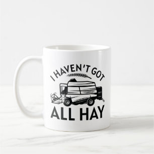 Jag har inte Har hela Hay Kaffemugg