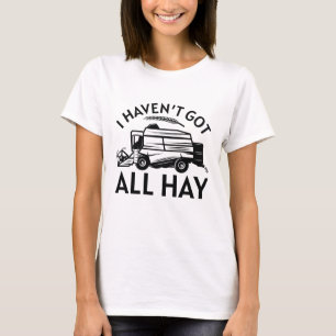 Jag har inte Har hela Hay T Shirt
