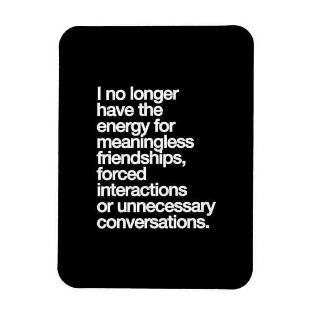 JAG HAR INTE LÄNGRE ENERGI FÖR EN MENINGSLÖS VÄNNE MAGNET (Vertikal)