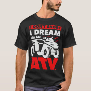 Jag har inte noterat att jag drömmer om en ATV Qua T Shirt