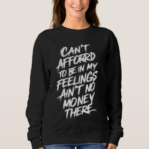 Jag har inte råd att vara i mina känslor. t shirt