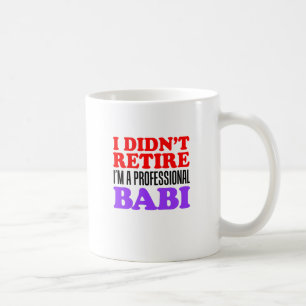 Jag har inte Retire Professionell Babi Coffee Mugg
