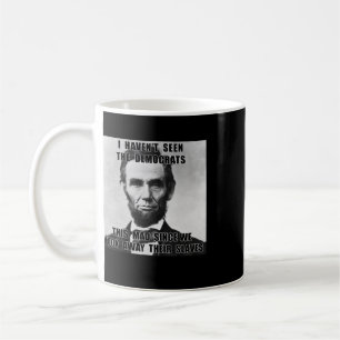 Jag har inte sett demokrater Abe Lincoln 4 juli Kaffemugg