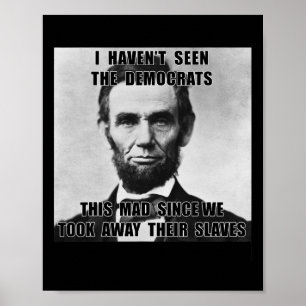 Jag har inte sett demokrater Abe Lincoln 4 juli Poster