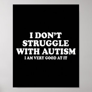Jag har inte svårt med autism, jag är mycket bra p poster