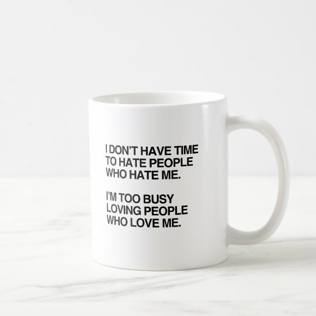 JAG HAR INTE TID ATT HATA MÄNNISKOR SOM HATAR MIG. KAFFEMUGG (Höger)
