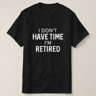 Jag har inte tid att vara trött t shirt
