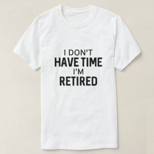 Jag har inte tid att vara trött t shirt