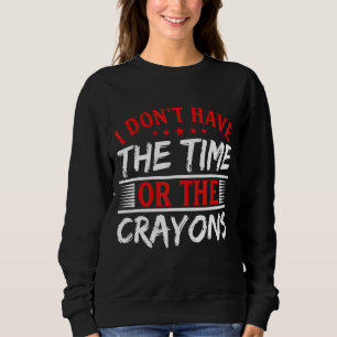 Jag har inte tid eller Kritor Sarcasm-citatet T Shirt