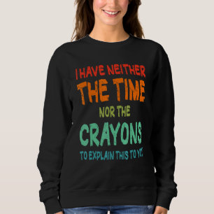 Jag har inte tid eller Kritor Sarcasm-citatet T Shirt