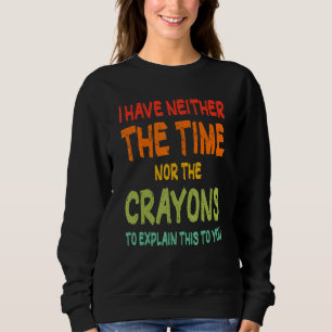 Jag har inte tid eller Kritor Sarcasm-citatet T Shirt