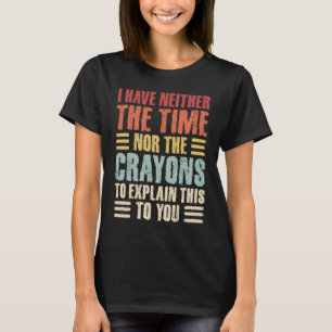 Jag har inte tid eller Kritor Sarcastic Vuxen Wome T Shirt