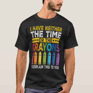Jag har inte tid eller Kritor-slynt Sarcasm T Shirt