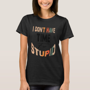 Jag Har Inte Tid För Dumheter T Shirt