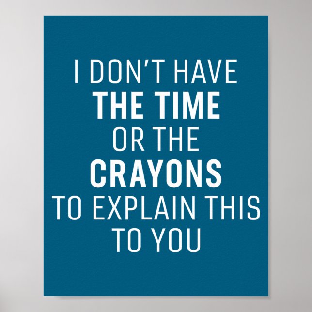 Jag Har Inte Tiden Eller Kritorna Roligt Sarcasm Poster (Framsidan)